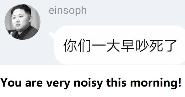 You are very noisy this morning!